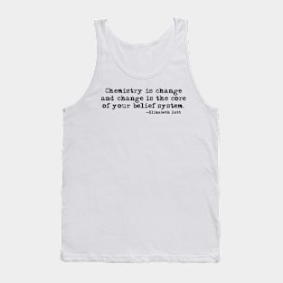 Chemistry is change quote Tank Top